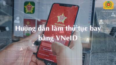 Hướng dẫn làm thủ tục bay bằng VNeID