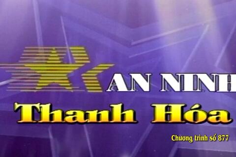 Chuyên mục An ninh Thanh Hóa số 877 phát sóng ngày 08/01/2020