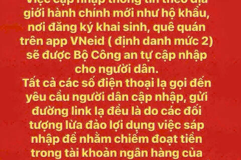 Cảnh giác trước các chiêu trò lừa đảo mới lợi dụng việc sáp nhập các đơn vị hành chính