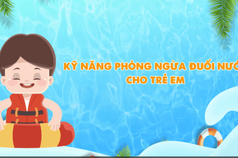 Kỹ năng phòng ngừa đuối nước cho trẻ em