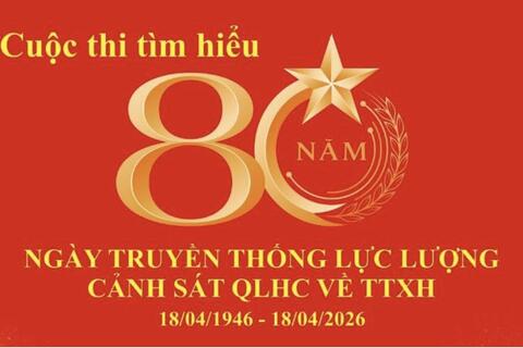 Cuộc thi “Tìm hiểu 80 năm truyền thống lực lượng Cảnh sát QLHC về TTXH”